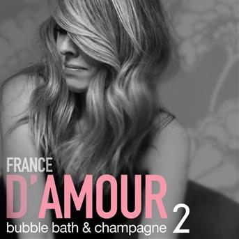 Cover for France D'amour · Bubble Bath &amp; Champagne 2 (CD) (2016)