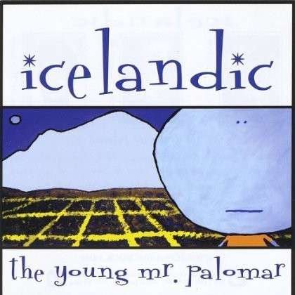 Young Mr. Palomar - Icelandic - Music - CD Baby - 0628740611227 - April 3, 2001