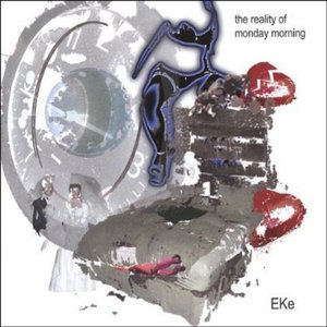 Cover for Eke · Reality of Monday Morning (CD) (2005)