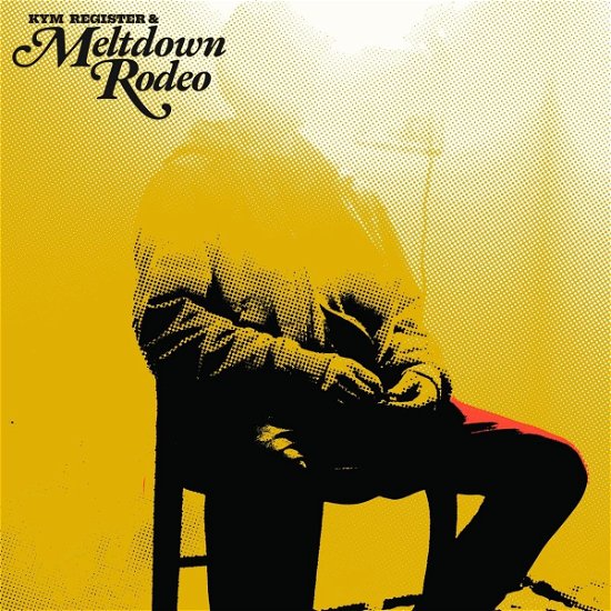 Cover for Kym Register · Meltdown Rodeo (LP) (2023)