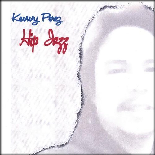 Hip Jazz - Kenny Perez - Musiikki - Kenny Perez - 0634479444227 - tiistai 25. helmikuuta 2003