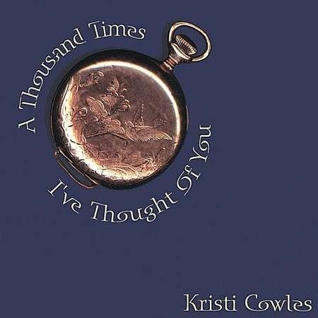 Thousand Times Ive Thought of You - Kristi Cowles - Muziek - CDB - 0655724000227 - 27 mei 2003