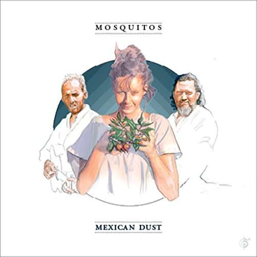 Mexican Dust - Mosquitos - Musik - SIX DEGREES - 0657036127227 - 18. Oktober 2018