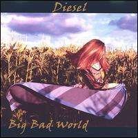 Big Bad World - Diesel - Musik -  - 0657707111227 - 12 mars 2002