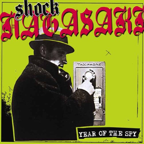 Shock Nagasaki-year of the Spy - Shock Nagasaki - Music - TKO - 0665625016227 - November 27, 2006