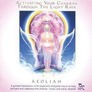 Cover for Aeoliah · Activating Your Chakras Through the Light Rays (CD) (2003)