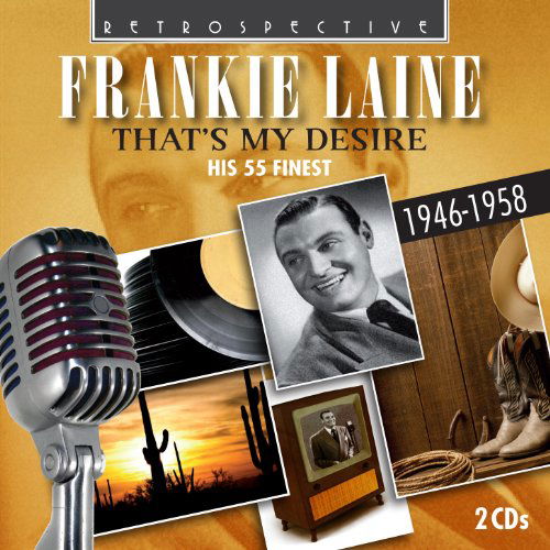 Frankie Laine / Thats My Desire - His 55 Finest - Frankie Laine - Muziek - RETROSPECTIVE - 0710357415227 - 2018