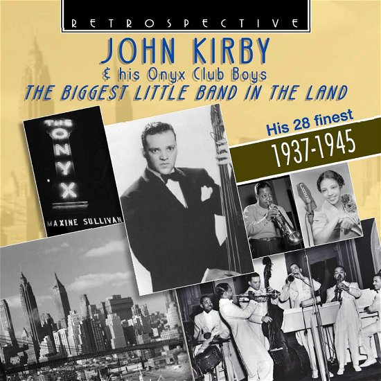 Cover for Kirby, John &amp; Onyx Club Boys · Biggest Little Band In The Land 1937-1945 (CD) (2017)