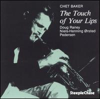 The Touch Of Your Lips - Chet Baker - Musique - STEEPLECHASE - 0716043112227 - 3 mars 1986