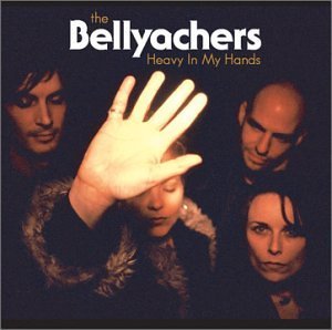 Cover for Bellyachers · Heavy in My Hands (CD) (2003)
