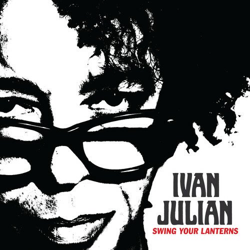 Cover for Ivan Julian · Swing Your Lanterns (CD) (2023)