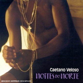 Noites Do Norte - Caetano Veloso - Music - Universal - 0731454836227 - January 23, 2001