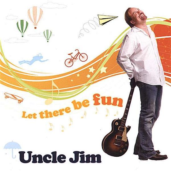 Cover for Uncle Jim · Let There Be Fun (CD) (2007)