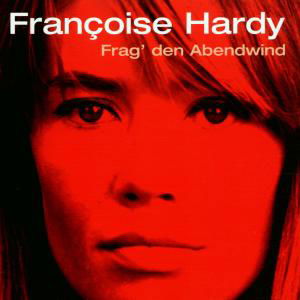 Frag den Abendwind - Francoise Hardy - Musiikki - BMG - 0743218444227 - tiistai 30. lokakuuta 2001