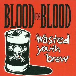 Wasted Youth Brew - Blood for Blood - Musiikki - PUNK - 0746105015227 - tiistai 24. huhtikuuta 2001