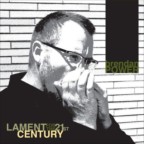 Cover for Brendan Power · Lament For The 21st Century (CD) (2010)