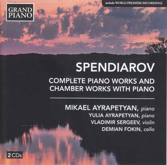 Spendiarov: Complete Piano Works and Chamber Works with - Mikael Ayrapetyan - Musikk - GRAND PIANO - 0747313985227 - 2021