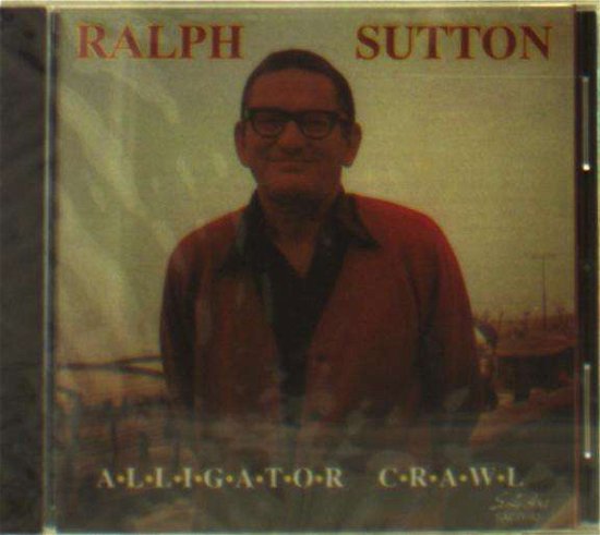 Cover for Ralph Sutton · Alligator Crawl (CD) (2014)