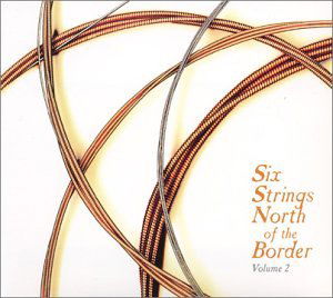 Six Strings North Of The Border - Six Strings North of the Border 2 / Various - Music - BOREALIS - 0773958114227 - February 10, 2009