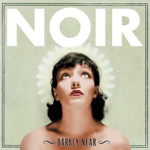 Cover for Noir · Darkly Near (CD) (2013)
