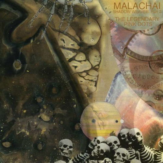 Malachai (shadow Weaver Part 2) - Legendary Pink Dots - Musique - MVD - 0782388117227 - 7 mars 2019