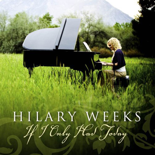 Cover for Hilary Weeks · If I Only Had Today (CD) (2008)