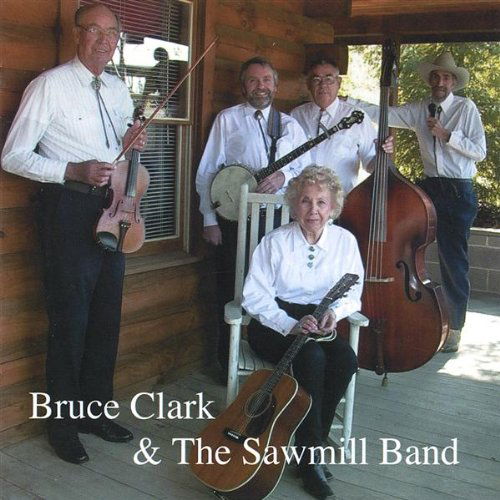 Cover for Bruce Clark · Bruce Clark &amp; the Sawmill Band (CD) (2005)