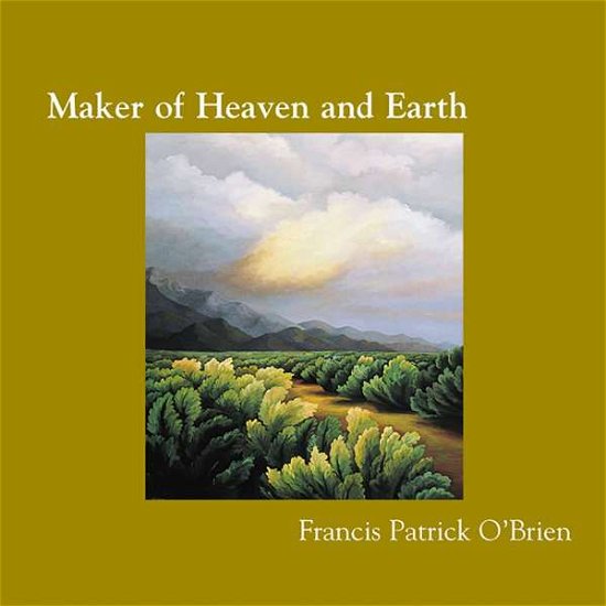 Cover for Francis Patrick O'brien · Maker of Heaven &amp; Earth (CD) (2001)