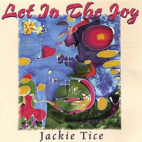 Let in the Joy - Jackie Tice - Música - Jackie Tice - 0791022082227 - 18 de novembro de 2003