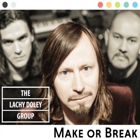 Make Or Break - Lachy -Group- Doley - Muziek - MAKEBREAK - 0793591113227 - 1 april 2019