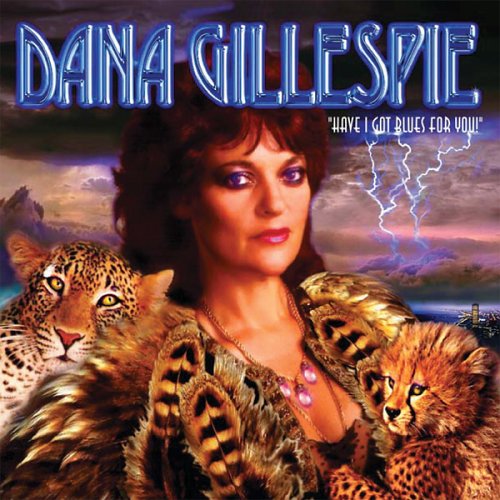 Have I Got Blues For You - Dana Gillespie - Musik - WOLF RECORDS - 0799582096227 - 11 maj 2009