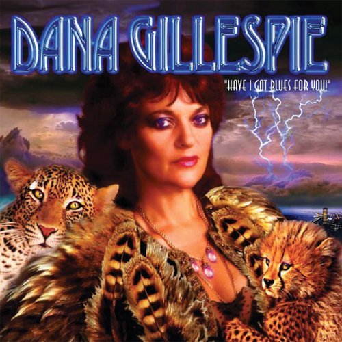 Have I Got Blues For You - Dana Gillespie - Musiikki - WOLF RECORDS - 0799582096227 - maanantai 11. toukokuuta 2009