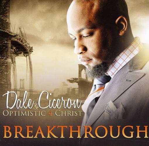 Cover for Ciceron,dale / Optimistic 4 Christ · Breakthrough (CD) (2012)