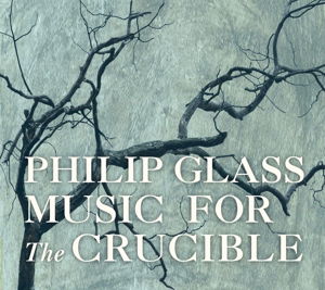 Glass: Music For The Crucible by Philip Glass - Philip Glass - Música - Sony Music - 0801837011227 - 20 de enero de 2017