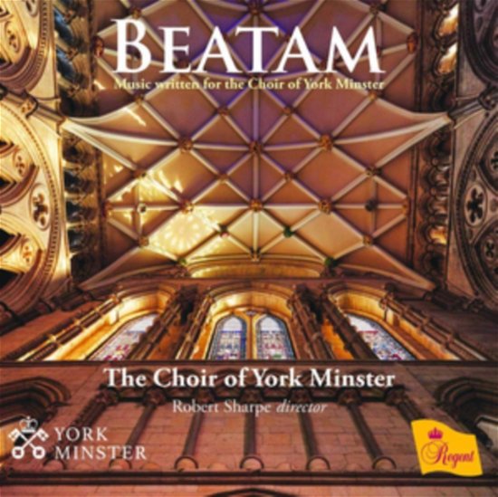 Cover for Choir of York Minster / Benjamin Morris / Robert Sharpe · Beatam: Music Written For The Choir Of York Minster (CD) (2019)