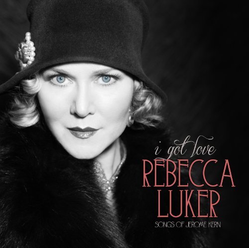 Cover for Rebecca Luker · I Got Love (Songs of Jerome Kern) (CD) (2013)