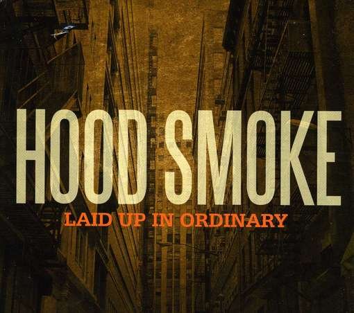Cover for Hood Smoke · Laid Up In Ordinary (CD) (2013)