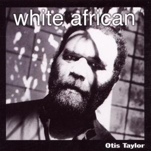 Cover for Otis Taylor · White African (CD) (2010)