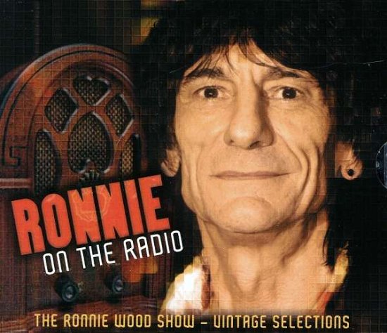 Ronnie on the Radio - the Ronnie Wood Show - Ronnie Wood - Musikk - CHROME DREAMS MUSIC - 0823564621227 - 3. oktober 2011