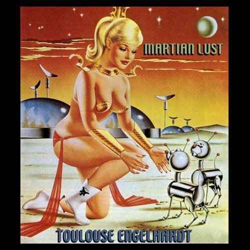 Cover for Toulouse Engelhardt · Martian Lust (CD) (2006)