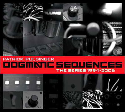 Cover for Patrick Pulsinger · Dogmatic Sequences: the Series 1994-2006 (CD) (2007)