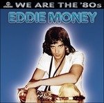 Cover for Eddie Money · EDDIE MONEY-WE ARE THE '80s (CD)