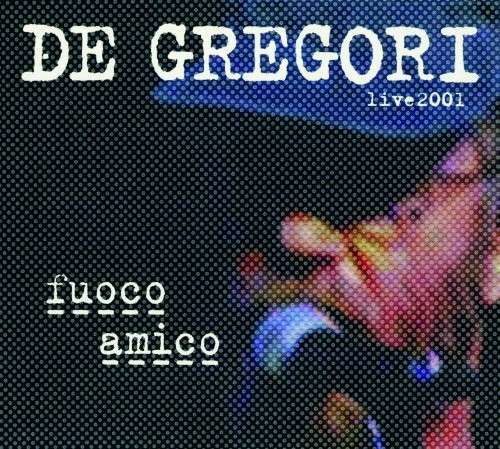 Cover for Francesco De Gregori · Fuoco Amico-live 2001 (CD) [Digipak] (2014)