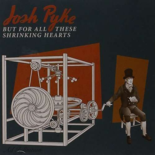 Cover for Josh Pyke · But For All These Shrinking Hearts (CD) (2015)