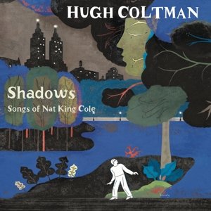 Shadows - Songs of Nat King Cole - Hugh Coltman - Musik - OKEH - 0888751239227 - 23 oktober 2015