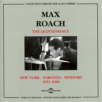 Cover for Max Roach · Quintessence: New York-Toronto-Newport 1951-1960 (CD) (2013)