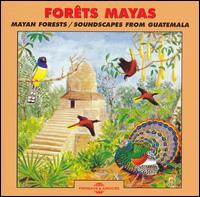 Mayan Forests: Soundscapes from Guatemala - Sounds of Nature - Musik - FREMAUX - 3448960261227 - 22. August 2006