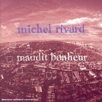 Cover for Michel Rivard · Maudit Bonheur (CD) (2012)