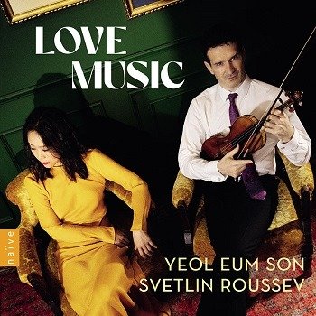 Love Music - Yeol Eum Son & Svetlin Roussev - Musikk - NAIVE - 3700187681227 - 1. mars 2024