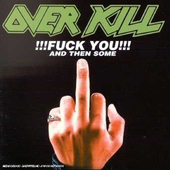 Fuck You and then Some - Overkill - Musiikki - STEAMHAMMER - 4001617187227 - maanantai 24. maaliskuuta 1997